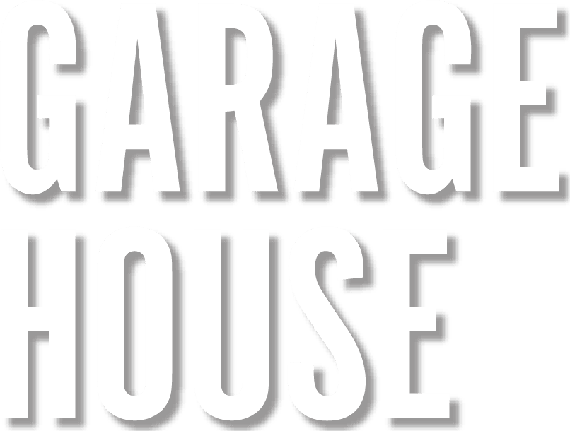 GARAGE HOUSE